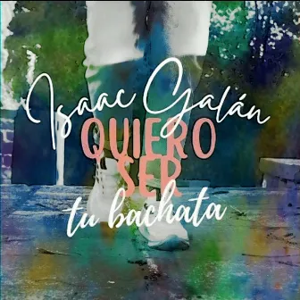 Quiero Ser Tu Bachata by Isaac Galán