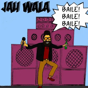 Baile! Baile! Baile! by Jah Wala