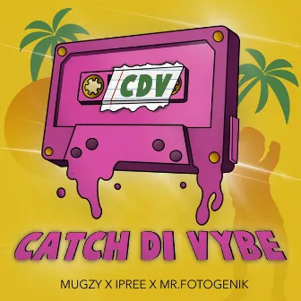 Catch Di Vybe by Mugzy