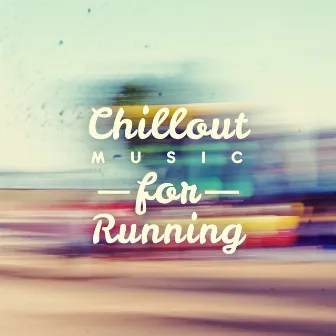 Chillout Music for Running by Chill Sport Music Academy