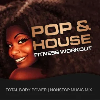 Pop & House, Fitness & Workout (Total Body Power Nonstop Music Mix) [feat. Michaelo] by DJ Keen