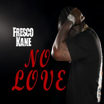 No Love by Fresco Kane