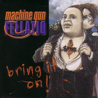 Bring It On by Machine Gun Fellatio