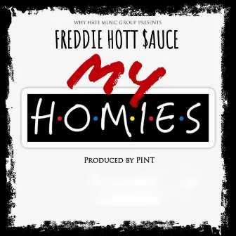 My Homies by Freddie Hott Sauce