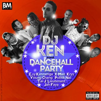 DJ Ken présente Dancehall Party (feat. X Man, Esy Kennega, Young Chang, Krys, politik Naï, Lieutenant, Jah Faya & Tai J) by DJ Ken