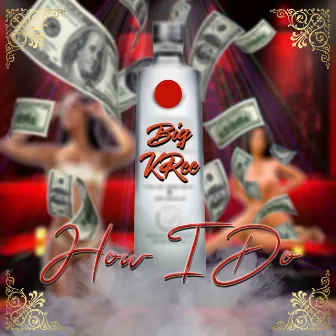 How I Do by Big Kree