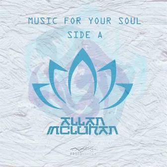 Music For Your Soul: Side A by Allan McLuhan