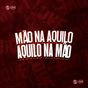 Mão Aquilo Aquilo na Mão by Mc DoisZin