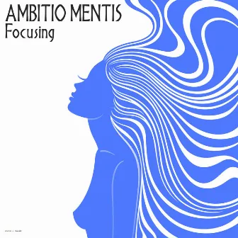 Focusing by Ambitio Mentis