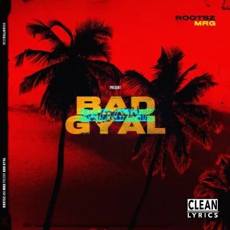 Bad Gyal by Rootsz