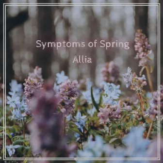 Symptoms of Spring by Allia