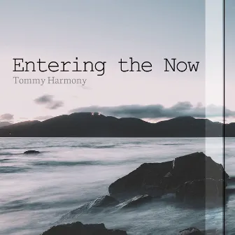 Entering the Now by Tommy Harmony