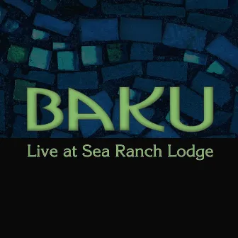 Live at Sea Ranch Lodge by Baku