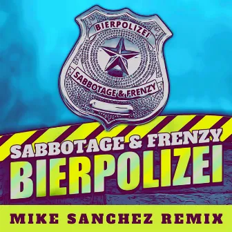 Bierpolizei (Mike Sanchez Remix) by Sabbotage