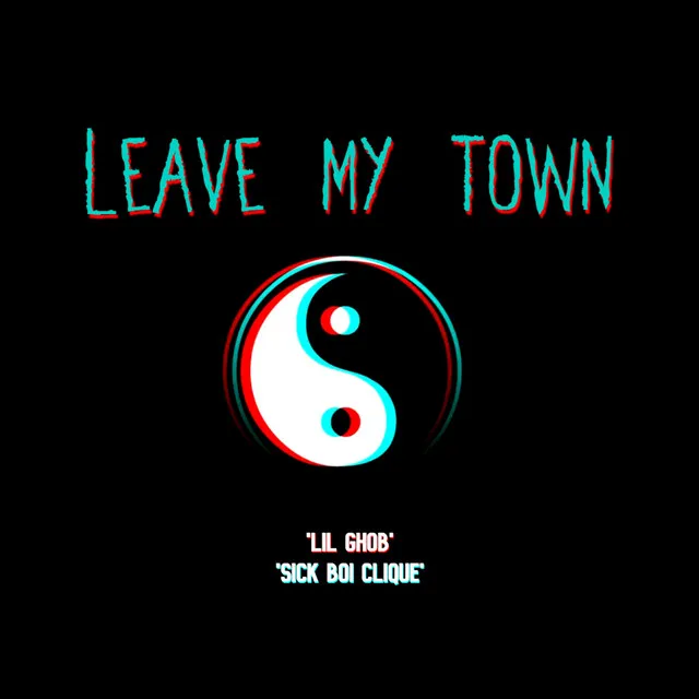 Leave my town