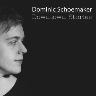 Downtown Stories by Dominic Schoemaker