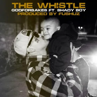 The Whistle by Godforsakes