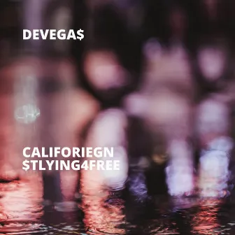 Califoriegn $tlying4Free by DeVega$