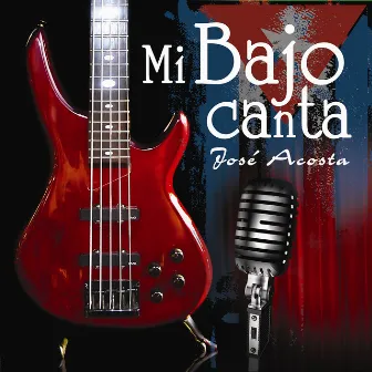 Mi Bajo Canta by Jose Acosta