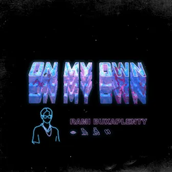 On My Own by Rami Buxaplenty