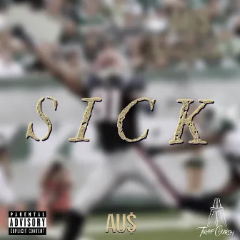 Sick by Au$