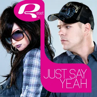 Just Say Yeah by Reset