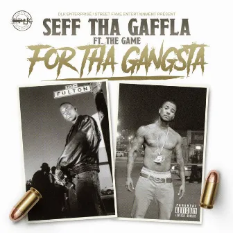 For tha Gangsta (feat. The Game) by Seff Tha Gaffla