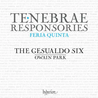 Gesualdo: Tenebrae Responsories for Maundy Thursday; Tallis: Lamentations by The Gesualdo Six