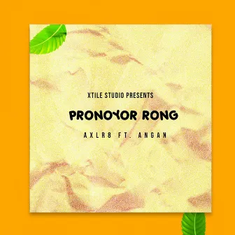 Pronoyor Rong by AXLR8