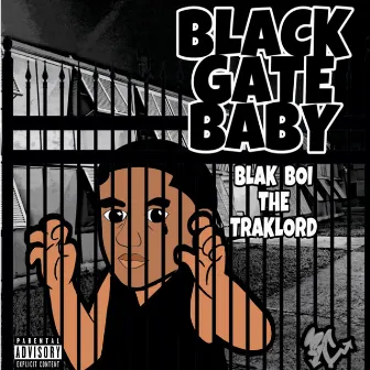 BLACK GATE BABY by BLAK BOI THE TRAKLORD