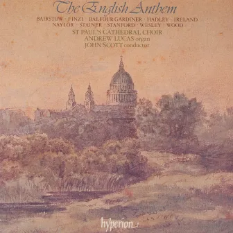 The English Anthem 1: Stainer, Stanford, Bairstow, Ireland, Finzi etc. by Henry Balfour Gardiner