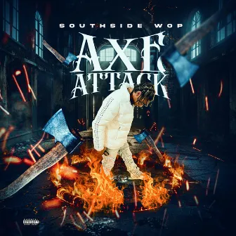 Axe Attack by SouthSide Wop