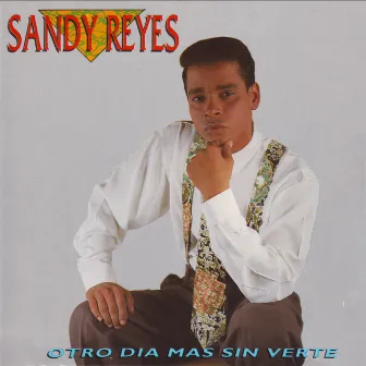 Otro Dia Más Sin Verte by Sandy Reyes