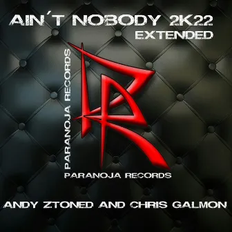 Ain't Nobody 2K22 Extended by Andy Ztoned