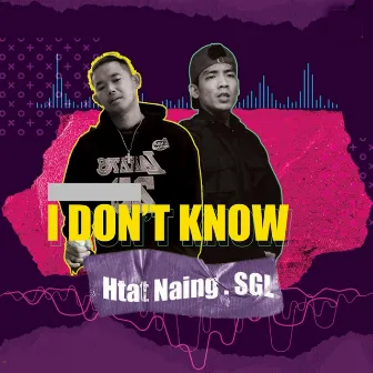 I Dont Know by Htat Naing