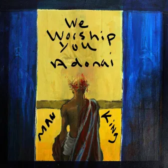 We Worship You Adonai by Manking