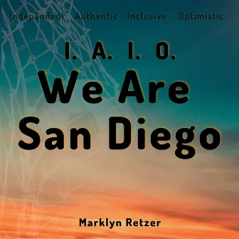 (I.A.I.O.) We Are San Diego by Marklyn Retzer