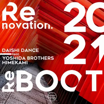 Renovation. (ReBOOT2021) [Radio Edit] [feat. YOSHIDA BROTHERS & HIMEKAMI] by Daishi Dance