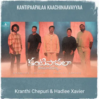 Kantipaapalaa Kaachinaavayyaa by Hadlee Xavier