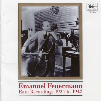 Rare Recordings 1934 to 1942 by Emanuel Feuermann