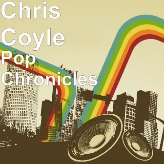 Pop Chronicles by Chris Coylé