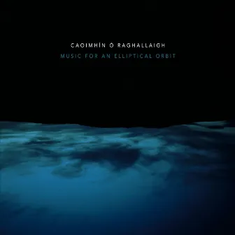 Music for an Elliptical Orbit by Caoimhín Ó Raghallaigh