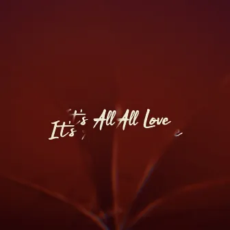 It’s All Love by Dez