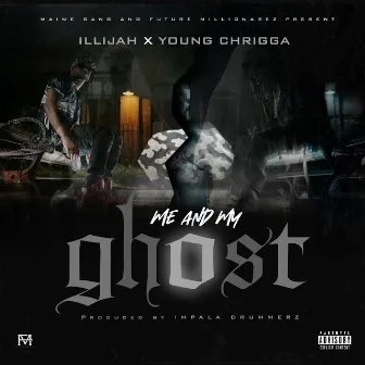 ME AND MY GHOST by Illijah