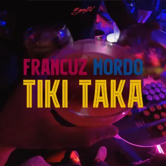 TIKI TAKA by Francuz Mordo