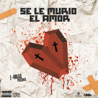 Se le murio el amor by J Oblax