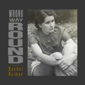 Wrong Way Round by Rachel Baiman