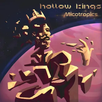 Hollow Kings by Micotropics