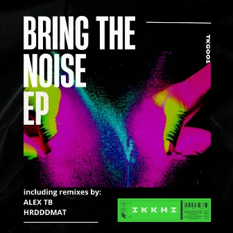 Bring The Noise EP by Ikkhi