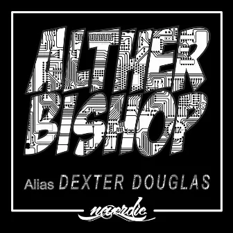 Alias Dexter Douglas by Alther Bishop